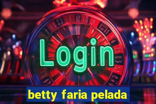 betty faria pelada